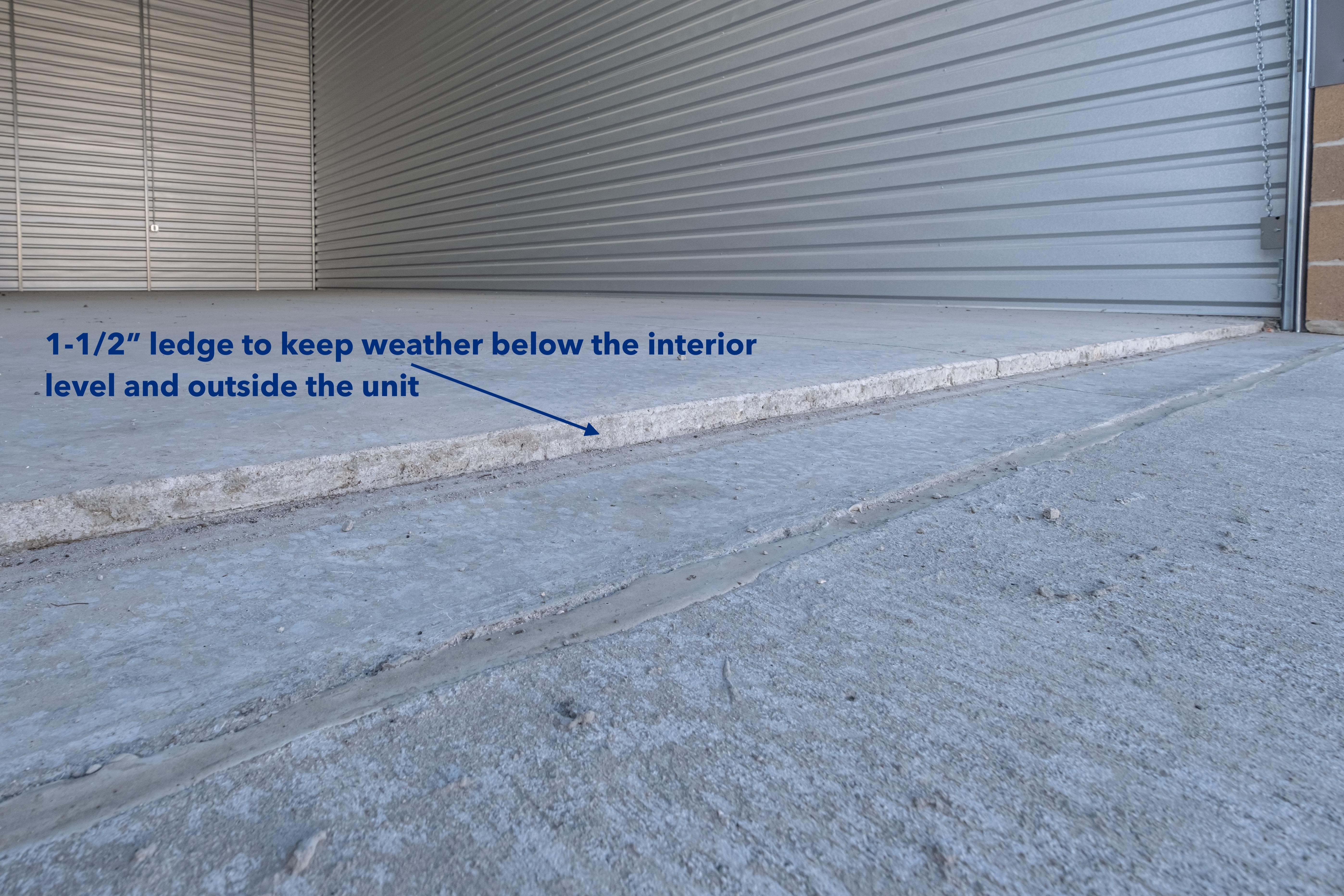 1-1/2'' ledge to keep weather below the interior level and outside the unit 1-1/2'' ledge to keep weather below the interior level and outside the unit